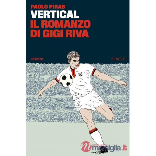 Vertical, il romanzo di Gigi Riva