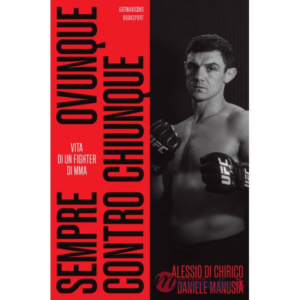 Sempre, ovunque, contro chiunque. Vita di un fighter di Mma