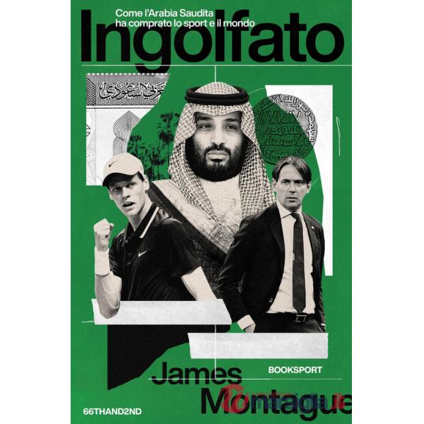 Ingolfato. Come l'Arabia Saudita ha comprato lo sport