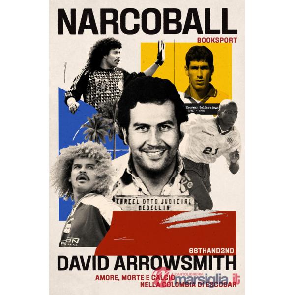 Narcoball. Amore, morte e calcio nella Colombia di Escobar