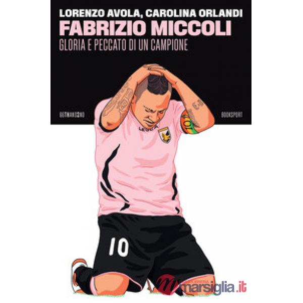 Fabrizio Miccoli. Gloria e peccato di un campione