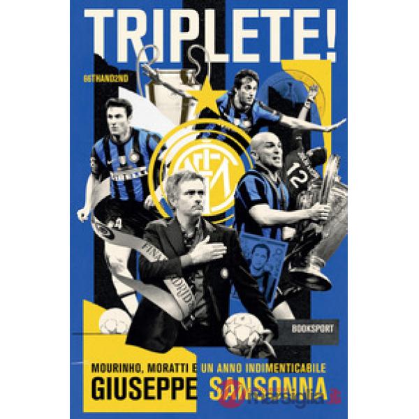 Triplete! Mourinho, Moratti e un anno indimenticabile