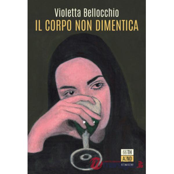 Corpo non dimentica. Nuova ediz. (Il)
