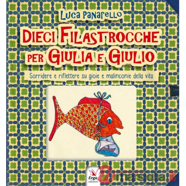 Dieci filastrocche per Giulia e Giulio. Sorridere e riflettere su gioie e malinconie della vita