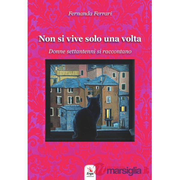 Non si vive solo una volta. Donne settantenni si raccontano