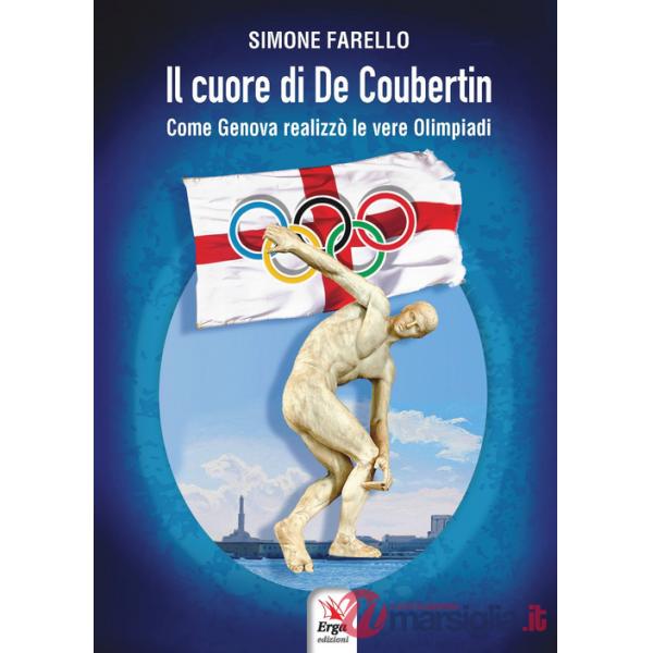 Cuore di De Coubertin. Come Genova realizzò le vere Olimpiadi (Il)