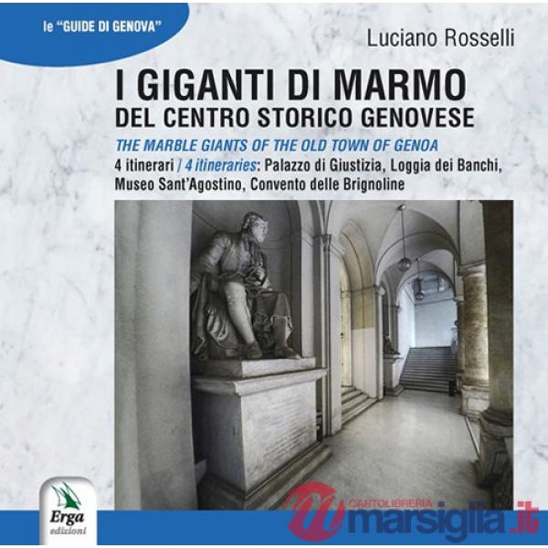 Giganti di marmo del centro storico genovese-The marble giants of the old town of Genoa (I)