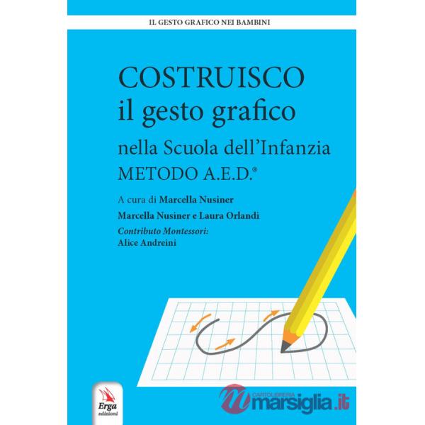 Costruisco il gesto grafico nella Scuola dell'infanzia. Metodo A.E.D.