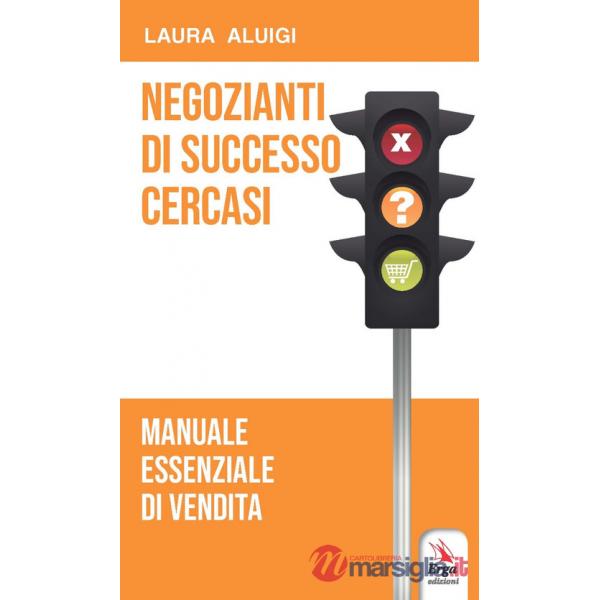 Negozianti di successo cercasi. Manuale essenziale di vendita
