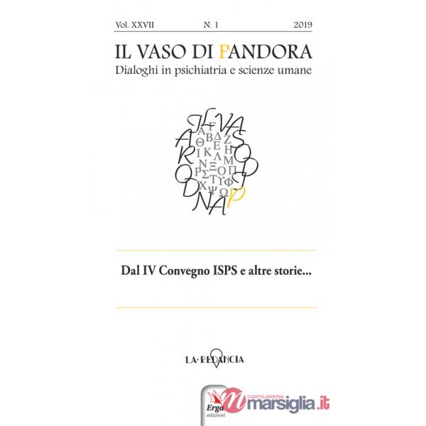 Vaso di Pandora. Dialoghi in psichiatria e scienze umane (2019) (Il). Vol. 27: Dal IV Convegno ISPS Italia e altre storie