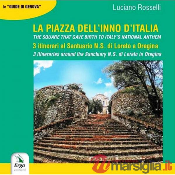 Piazza dell'inno d'italia. 3 itinerari al Santuario N. S. di Loreto a Oregina. Ediz. italiana e inglese (La)