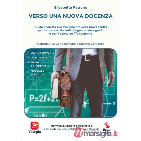 Verso una nuova docenza. Guida dedicata allo svolgimento della Prova scritta per il Concorso Docenti di ogni ordine e grado e pe