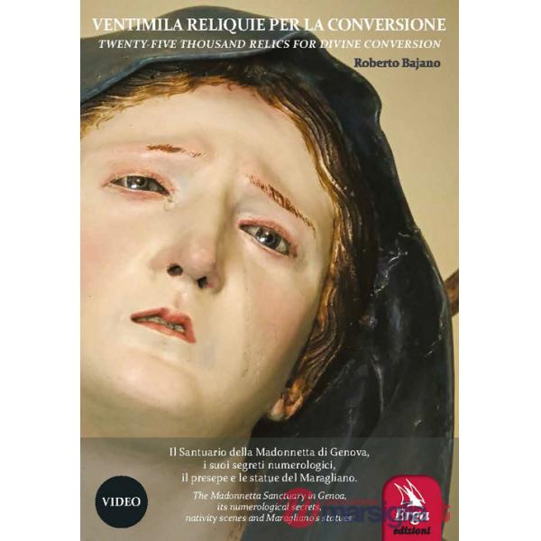 Ventimila reliquie per la conversione-Twenty-five thousand relics for divine conversion. Il Santuario della Madonnetta di Genova