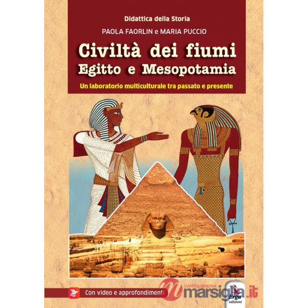 Civiltà dei fiumi Egitto e Mesopotamia. Con video e materiale digitale per download e accesso on line