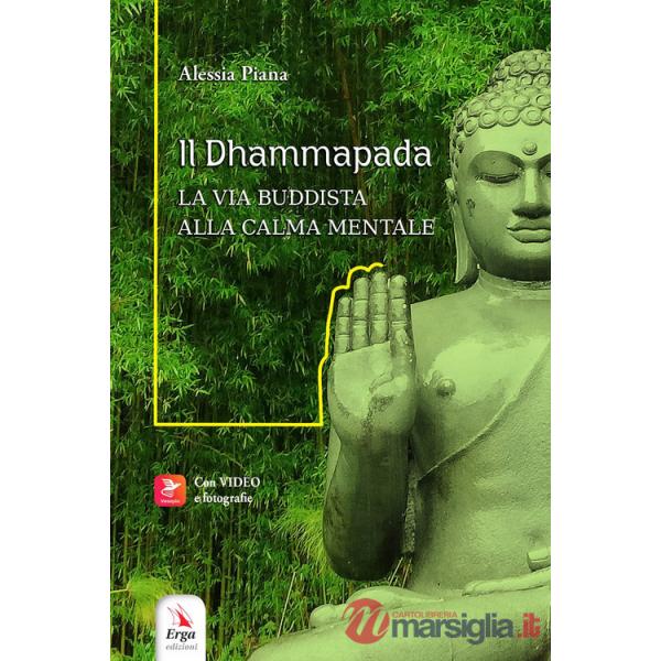 Dhammapada. La via buddista alla calma mentale. Con video e materiali fruibili con QR Code (Il)