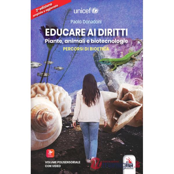 Educare ai diritti. Piante, animali e biotecnologie. Percorsi di bioetica. Con QR code