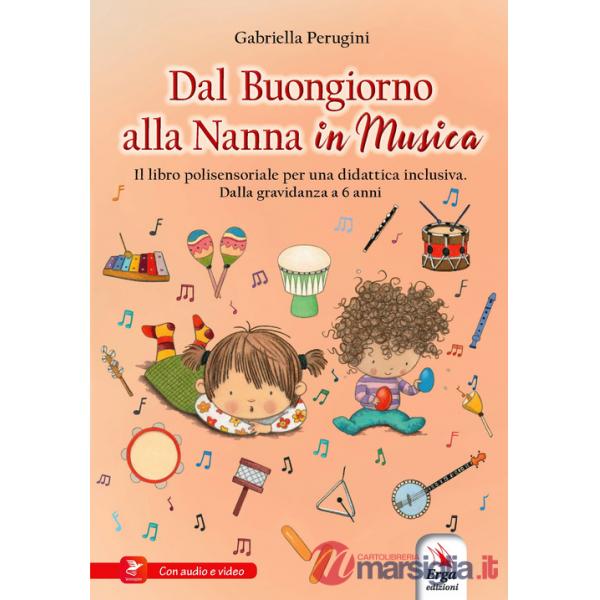 Dal buongiorno alla nanna in musica. Libro polisensoriale per una didattica inclusiva. Dalla gravidanza a 6 anni