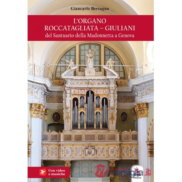 Organo Roccatagliata-Giuliani del Santuario della Madonnetta a Genova (L')