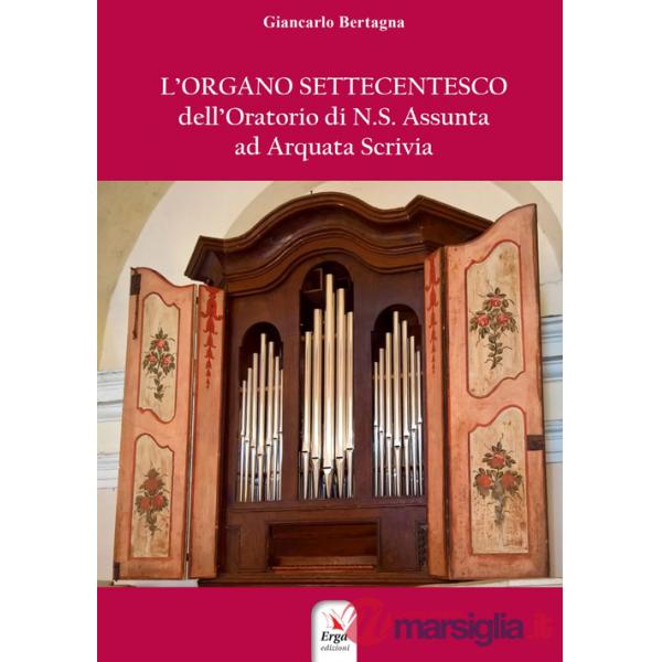 Organo settecentesco dell'Oratorio di N.S. Assunta ad Arquata Scrivia (L')