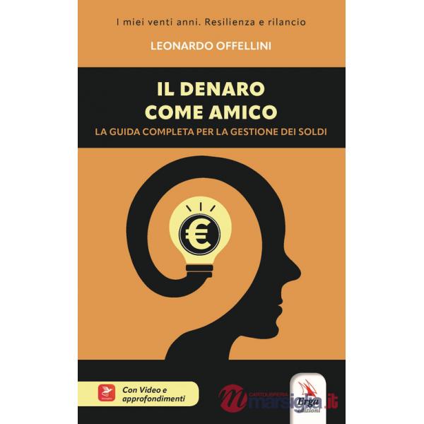 Denaro come amico. La guida completa per la gestione dei soldi. Con Video (Il)