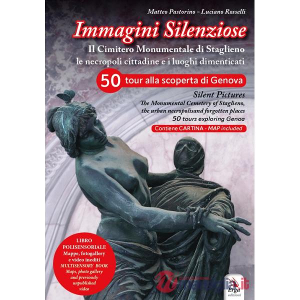 Immagini silenziose. Il cimitero monumentale di Staglieno. Le necropoli cittadine e i luoghi dimenticati. Ediz. italiana e ingle