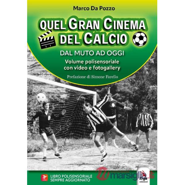 Quel gran cinema del calcio. Dal muto ad oggi. Con video