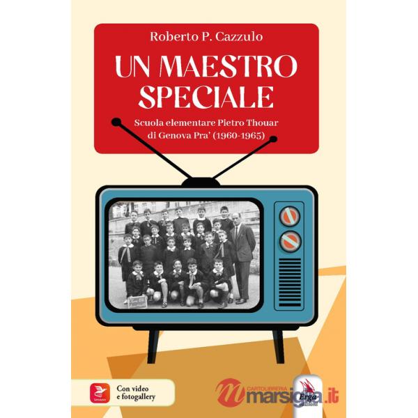 Maestro speciale. Scuola elementare Pietro Thouar di Genova Pra' (1960-1965). Con QR Code (Un)