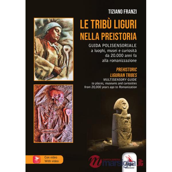 Tribù liguri nella Preistoria-Prehistoric ligurian tribes. Ediz. bilingue. Con Contenuto digitale per accesso online (Le)