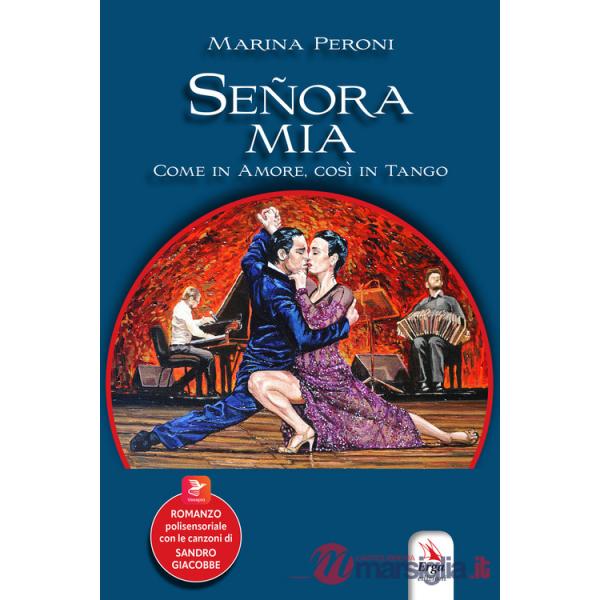 Señora mia. Come in amore, così in tango. Con contenuti multimediali