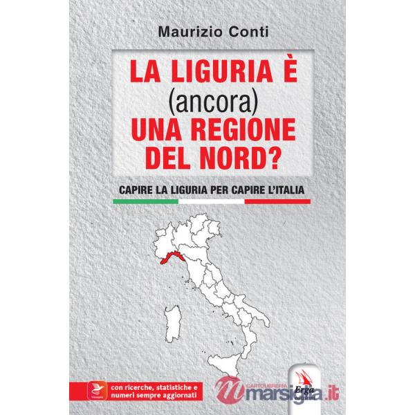 Liguria è (ancora) una regione del Nord? Capire la Liguria per capire l'Italia. Con contenuti multimediali (La)