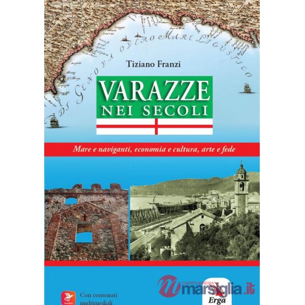 Varazze nei secoli. Mare e naviganti, economia e cultura, arte e fede