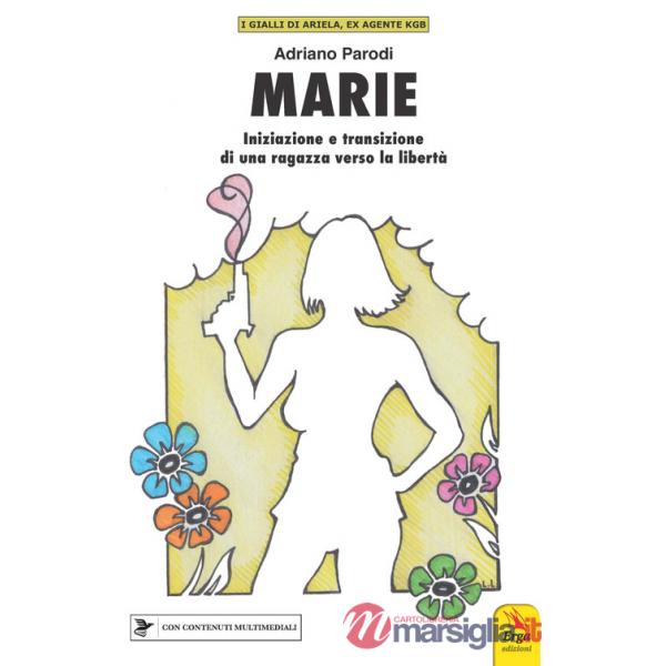 Marie. Iniziazione e transizione di una ragazza verso la libertà. Con materiali multimediali