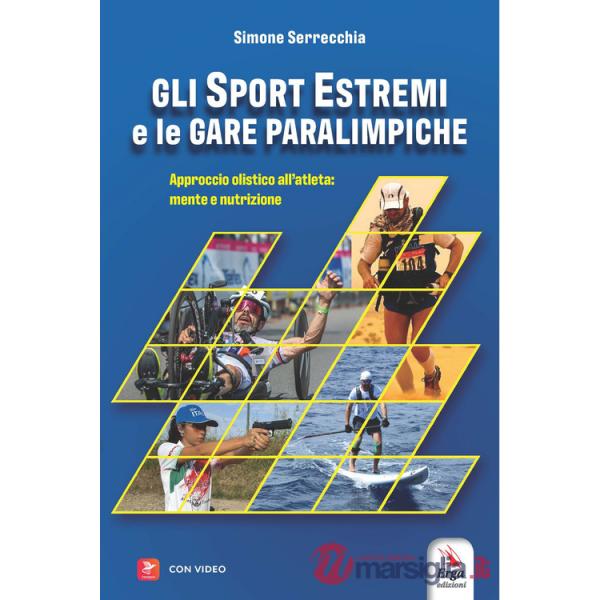 Sport estremi e le gare paraolimpiche. Approccio olistico all'atleta: mente e nutrizione. Con contenuti multimediali (Gli)