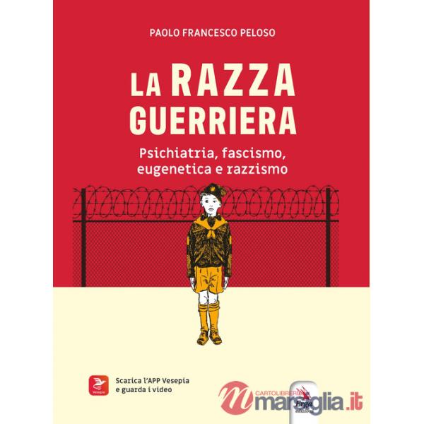 Razza guerriera. Psichiatria, fascismo, eugenetica e razzismo. Con materiali multimediali (La)