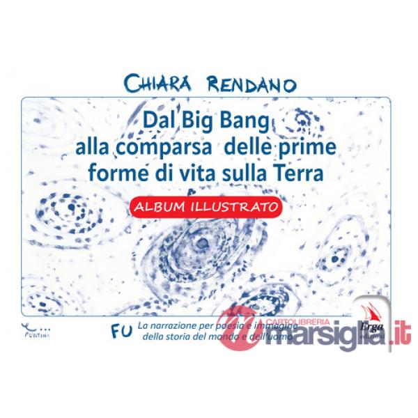 Dal Big Bang alla comparsa delle prime forme di vita sulla Terra. Album illustrato