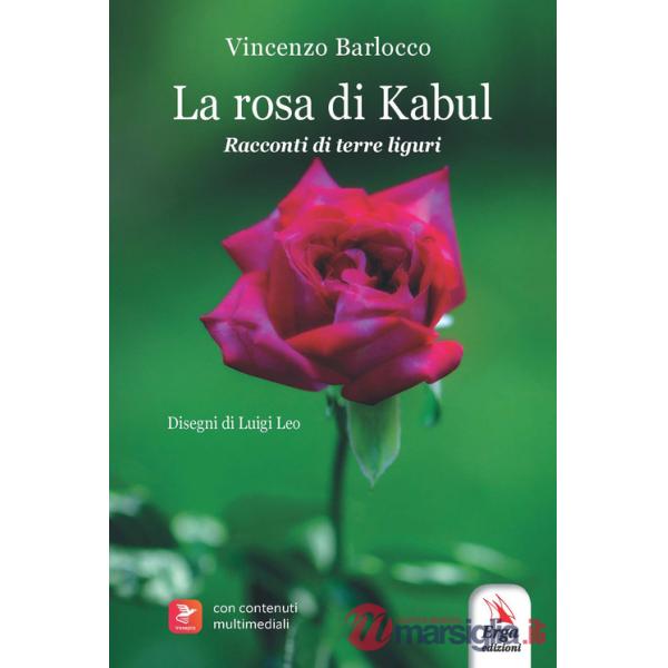 Rosa di Kabul. Racconti di terre liguri. Con contenuti multimediali (La)