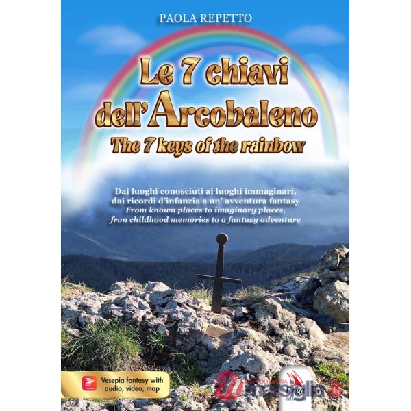 7 chiavi dell'arcobaleno-The 7 keys of the rainbow. Ediz. bilingue (Le)