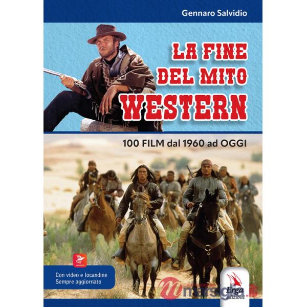 Fine del mito western. 100 film dal 1960 ad oggi. Con locandine. Con video (La)