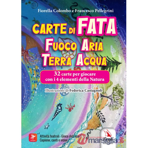 Carte di Fata. Fuoco Aria Terra Acqua 32 carte per giocare con i 4 elementi della Natura. Ediz. illustrata. Con 32 carte