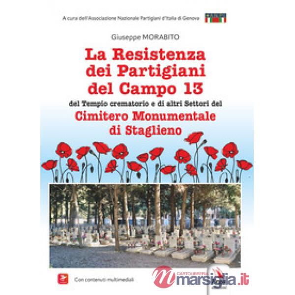 Resistenza dei partigiani del campo 13 del tempio crematorio e di altri settori del cimitero monumentale di Staglieno (La)