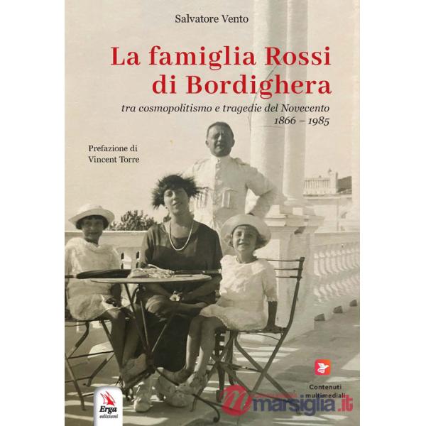 Famiglia Rossi di Bordighera tra cosmopolitismo e tragedie del Novecento (1866-1985) (La)