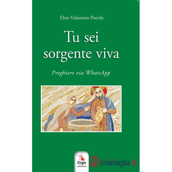 Tu sei sorgente viva