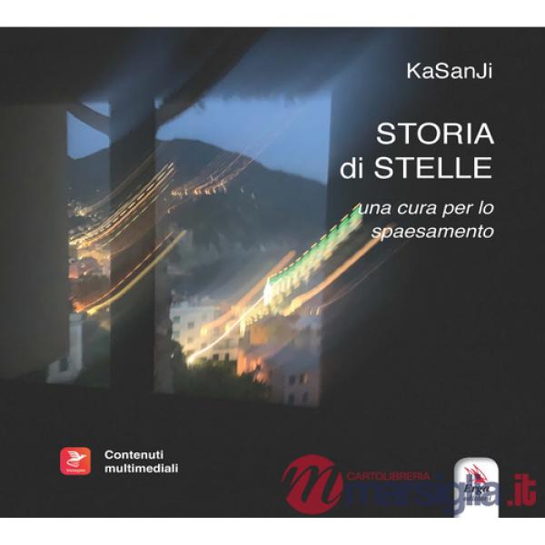 Storia di Stelle. Una cura per lo spaesamento. Con materiali multimediali
