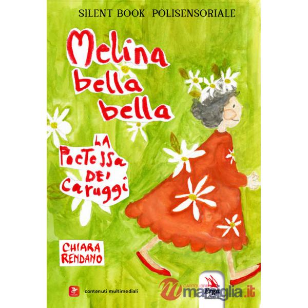 Melina bella bella. La poetessa dei caruggi. Silent book polisensoriale. Ediz. a colori. Con contenuti multimediali
