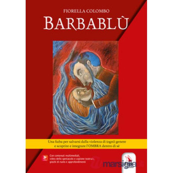 Barbablù. Una fiaba per salvarsi dalla violenza di (ogni) genere e scoprire e integrare l'ombra dentro di sé. Con Contenuto digi