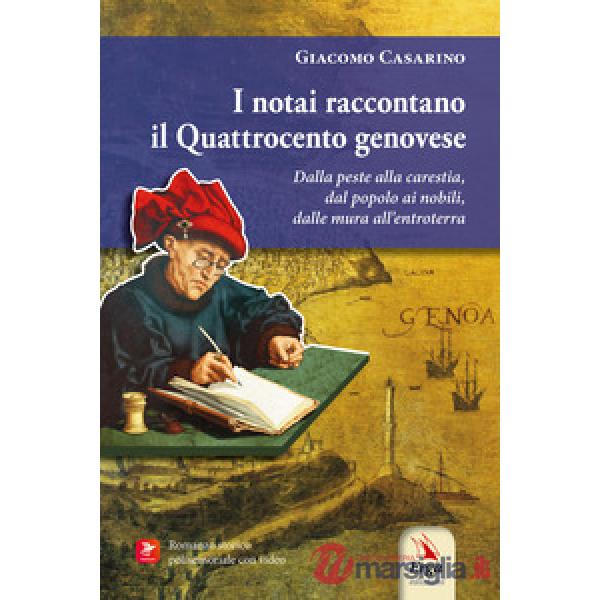 Notai raccontano il Quattrocento genovese. Dalla peste alla carestia, dal popolo ai nobili, dalle mura all'entroterra. Con mater
