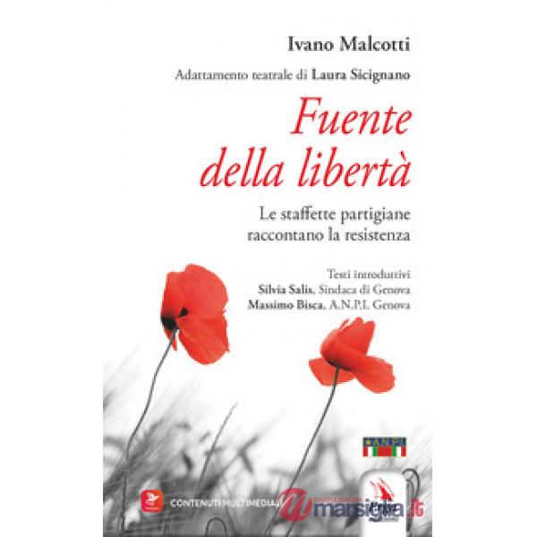 Fuente della libertà. Le staffette partigiane raccontano la Resistenza. Con contenuti multimediali