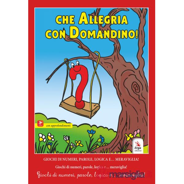 Che allegria con Domandino! Giochi di numeri, parole, logica e... meraviglia!