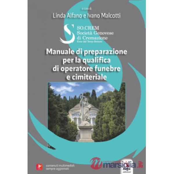 Manuale di preparazione per la qualifica di operatore funebre e cimiteriale. Con Contenuto digitale per accesso online