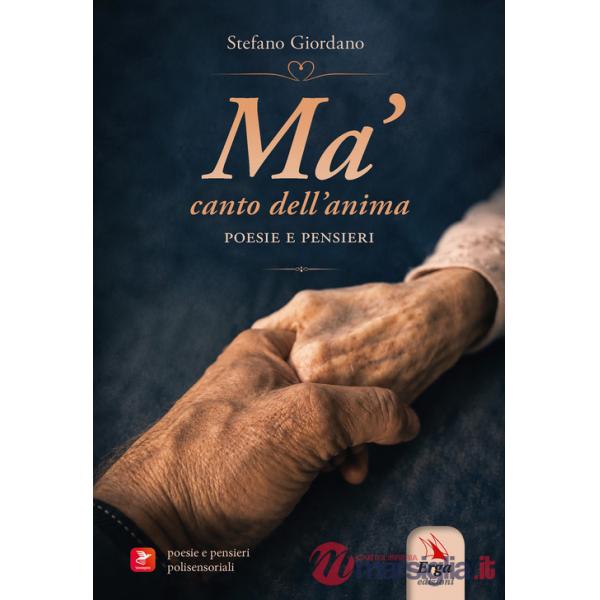 Ma' canto dell'anima. Poesie e pensieri. Con materiali multimediali